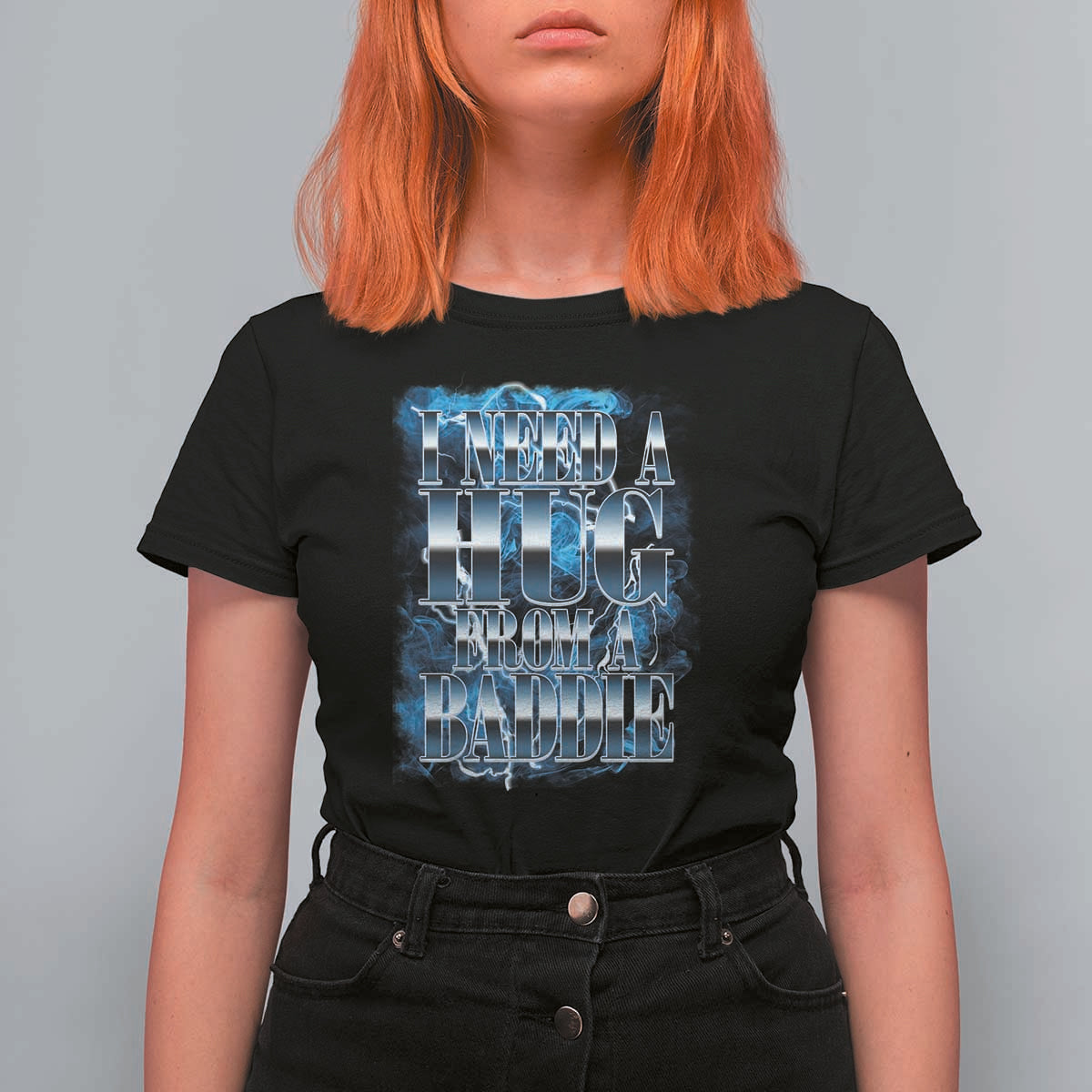 I Need A Hug from A Baddie T Shirt For Women Funny Flirty Meme