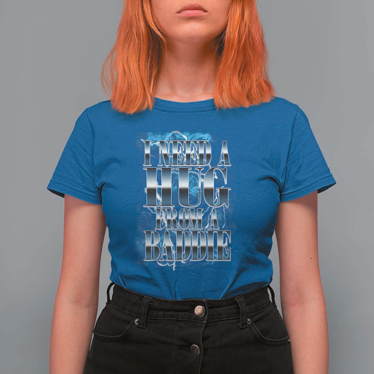 I Need A Hug from A Baddie T Shirt For Women Funny Flirty Meme