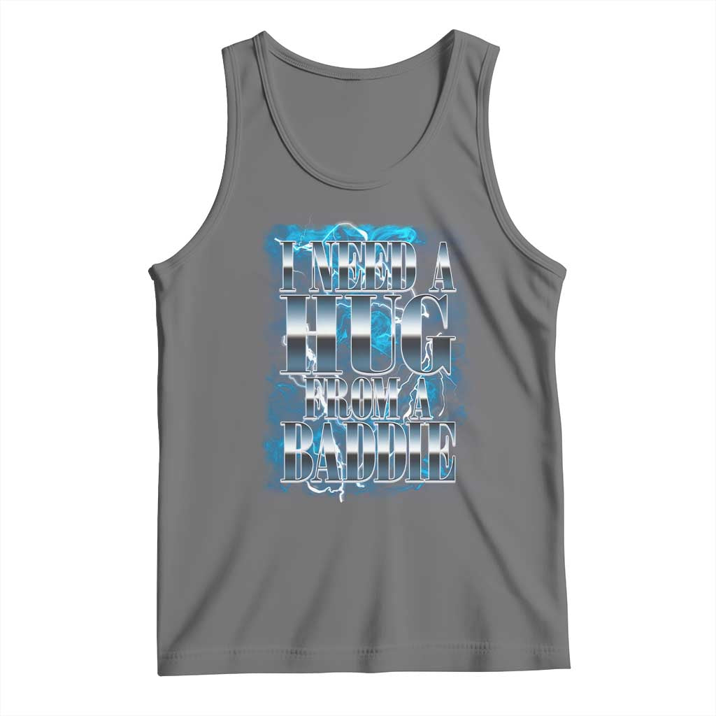 I Need A Hug from A Baddie Tank Top Funny Flirty Meme