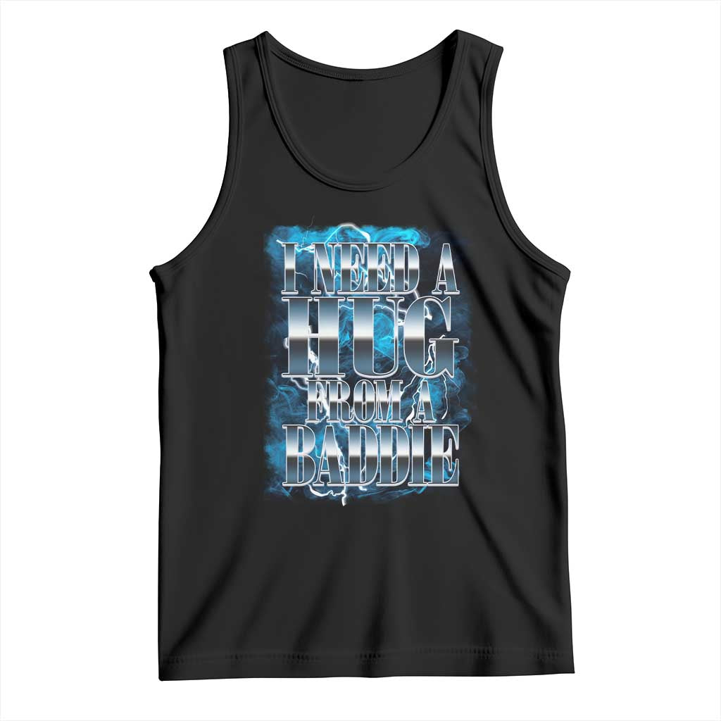 I Need A Hug from A Baddie Tank Top Funny Flirty Meme