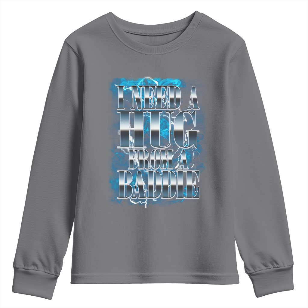I Need A Hug from A Baddie Youth Sweatshirt Funny Flirty Meme