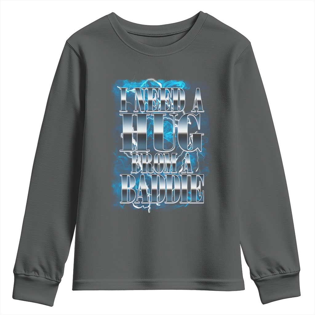 I Need A Hug from A Baddie Youth Sweatshirt Funny Flirty Meme