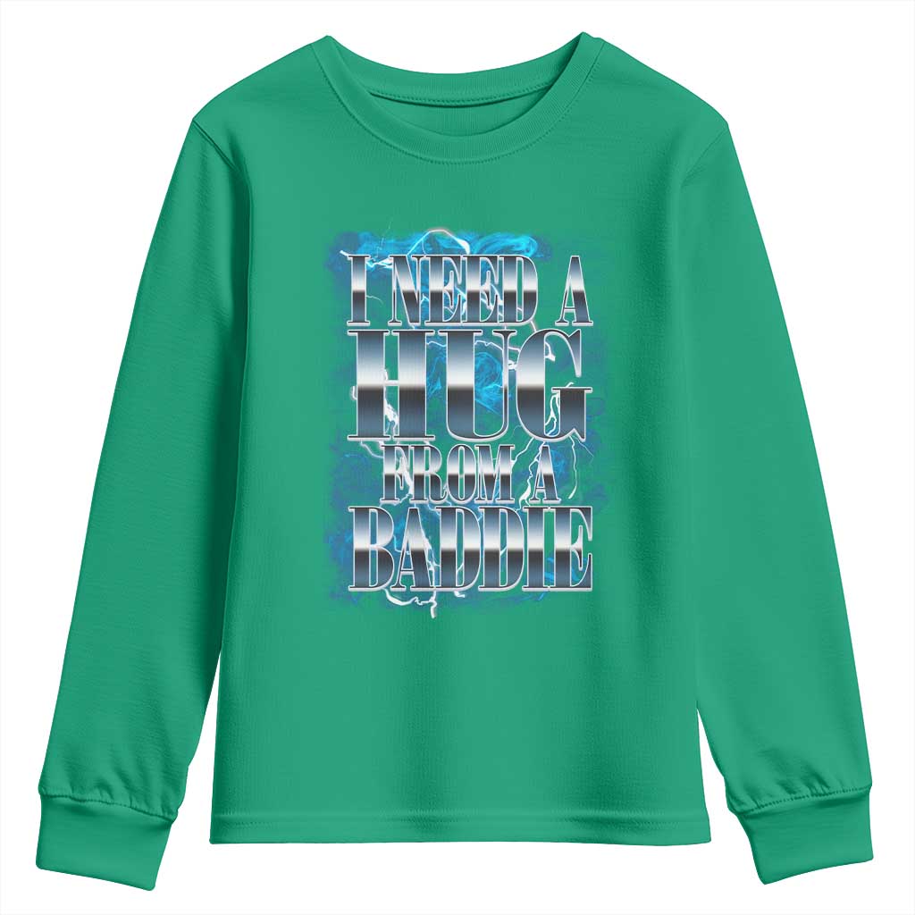 I Need A Hug from A Baddie Youth Sweatshirt Funny Flirty Meme