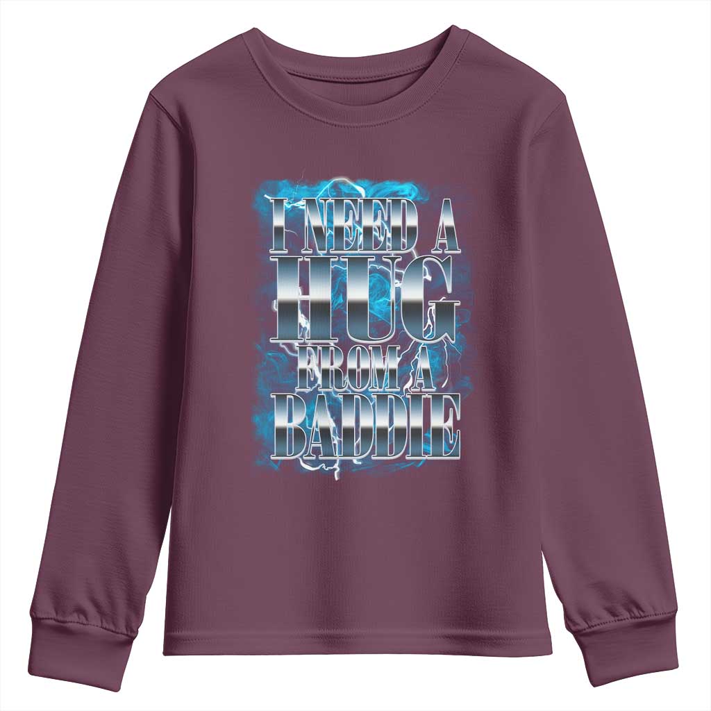 I Need A Hug from A Baddie Youth Sweatshirt Funny Flirty Meme