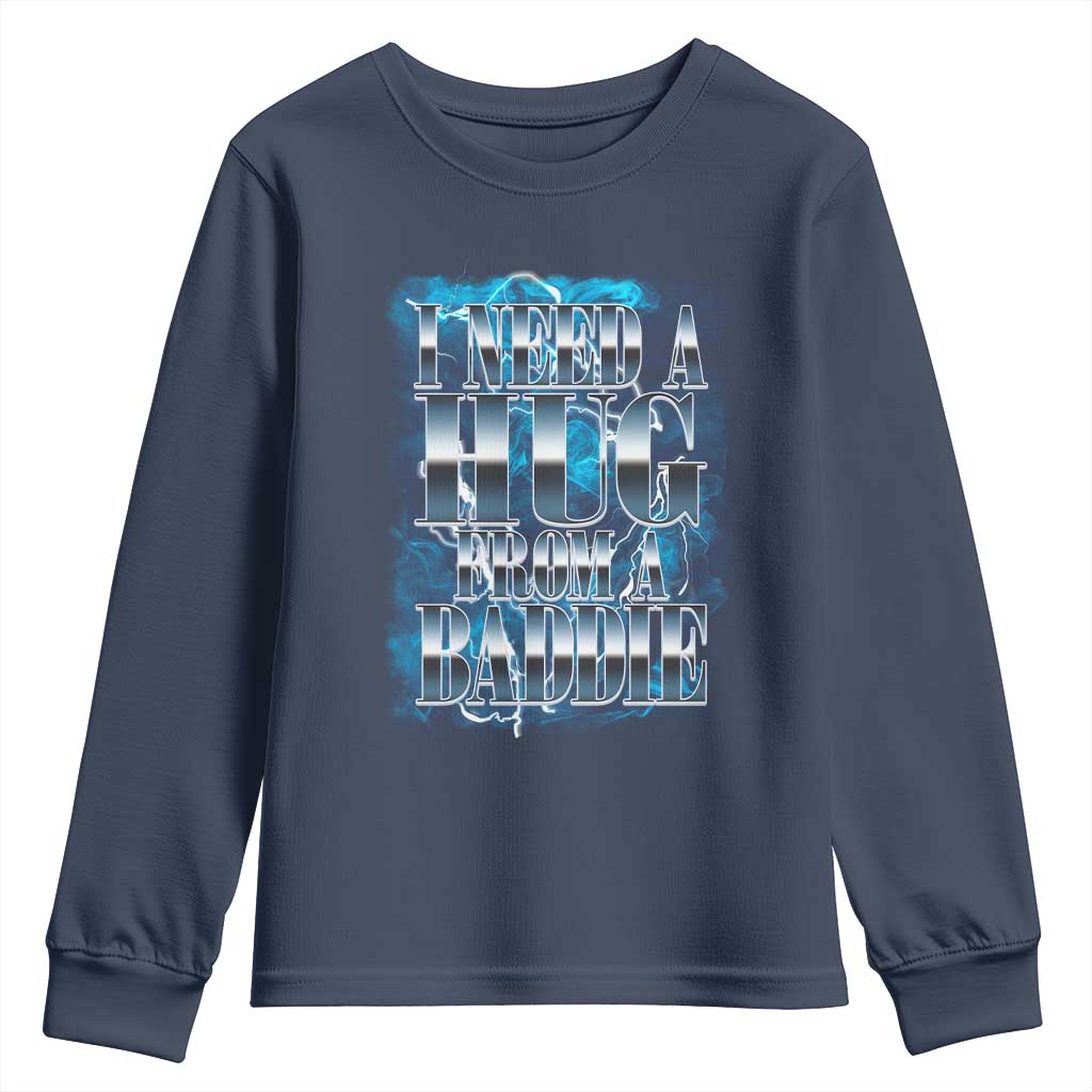 I Need A Hug from A Baddie Youth Sweatshirt Funny Flirty Meme