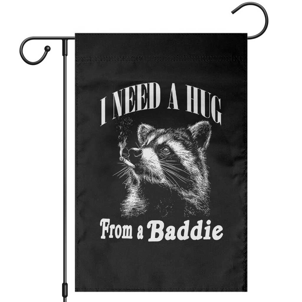 I Need A Hug from A Baddie Garden Flag Funny Raccoon Smoking Sarcastic