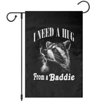 I Need A Hug from A Baddie Garden Flag Funny Raccoon Smoking Sarcastic