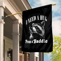 I Need A Hug from A Baddie Garden Flag Funny Raccoon Smoking Sarcastic