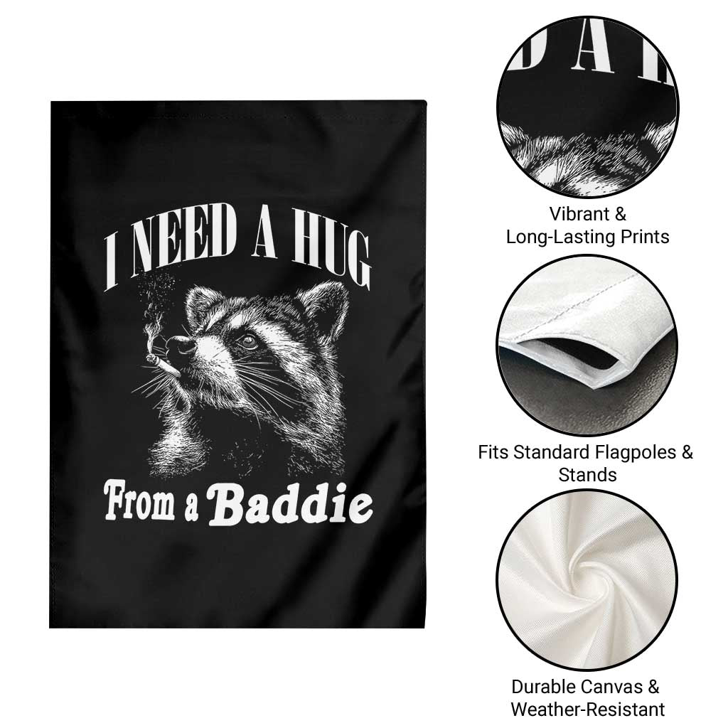 I Need A Hug from A Baddie Garden Flag Funny Raccoon Smoking Sarcastic