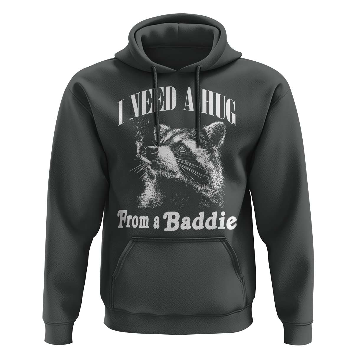 I Need A Hug from A Baddie Hoodie Funny Raccoon Smoking Sarcastic
