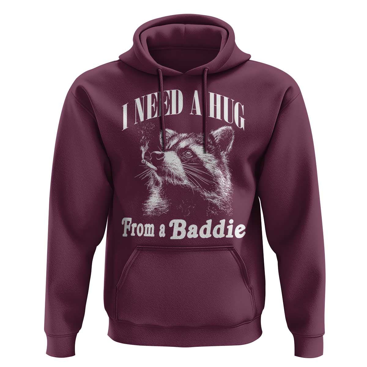 I Need A Hug from A Baddie Hoodie Funny Raccoon Smoking Sarcastic