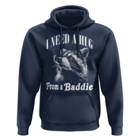 I Need A Hug from A Baddie Hoodie Funny Raccoon Smoking Sarcastic