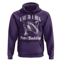 I Need A Hug from A Baddie Hoodie Funny Raccoon Smoking Sarcastic