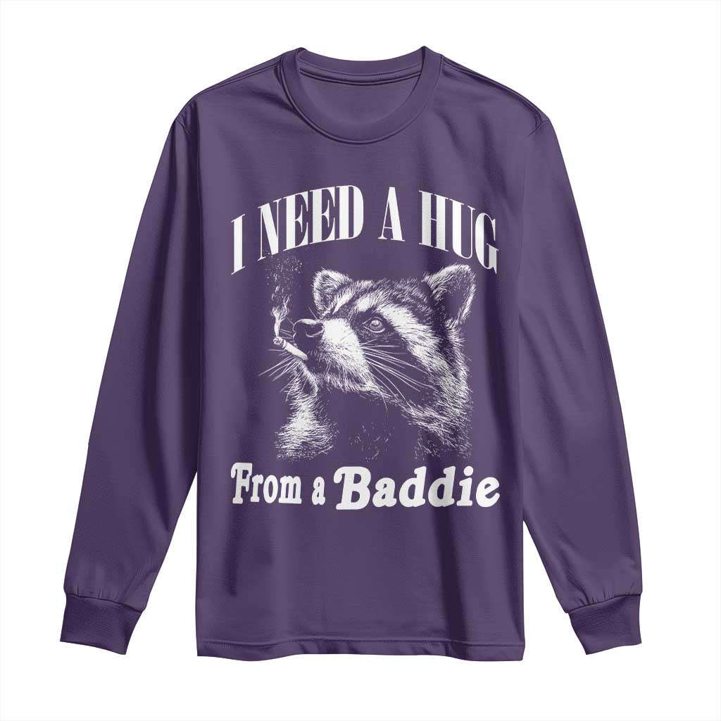 I Need A Hug from A Baddie Long Sleeve Shirt Funny Raccoon Smoking Sarcastic