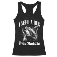 I Need A Hug from A Baddie Racerback Tank Top Funny Raccoon Smoking Sarcastic
