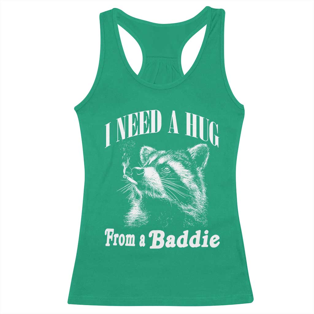 I Need A Hug from A Baddie Racerback Tank Top Funny Raccoon Smoking Sarcastic