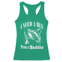 I Need A Hug from A Baddie Racerback Tank Top Funny Raccoon Smoking Sarcastic
