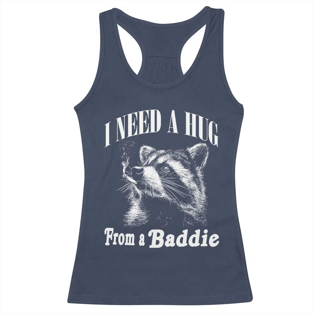 I Need A Hug from A Baddie Racerback Tank Top Funny Raccoon Smoking Sarcastic