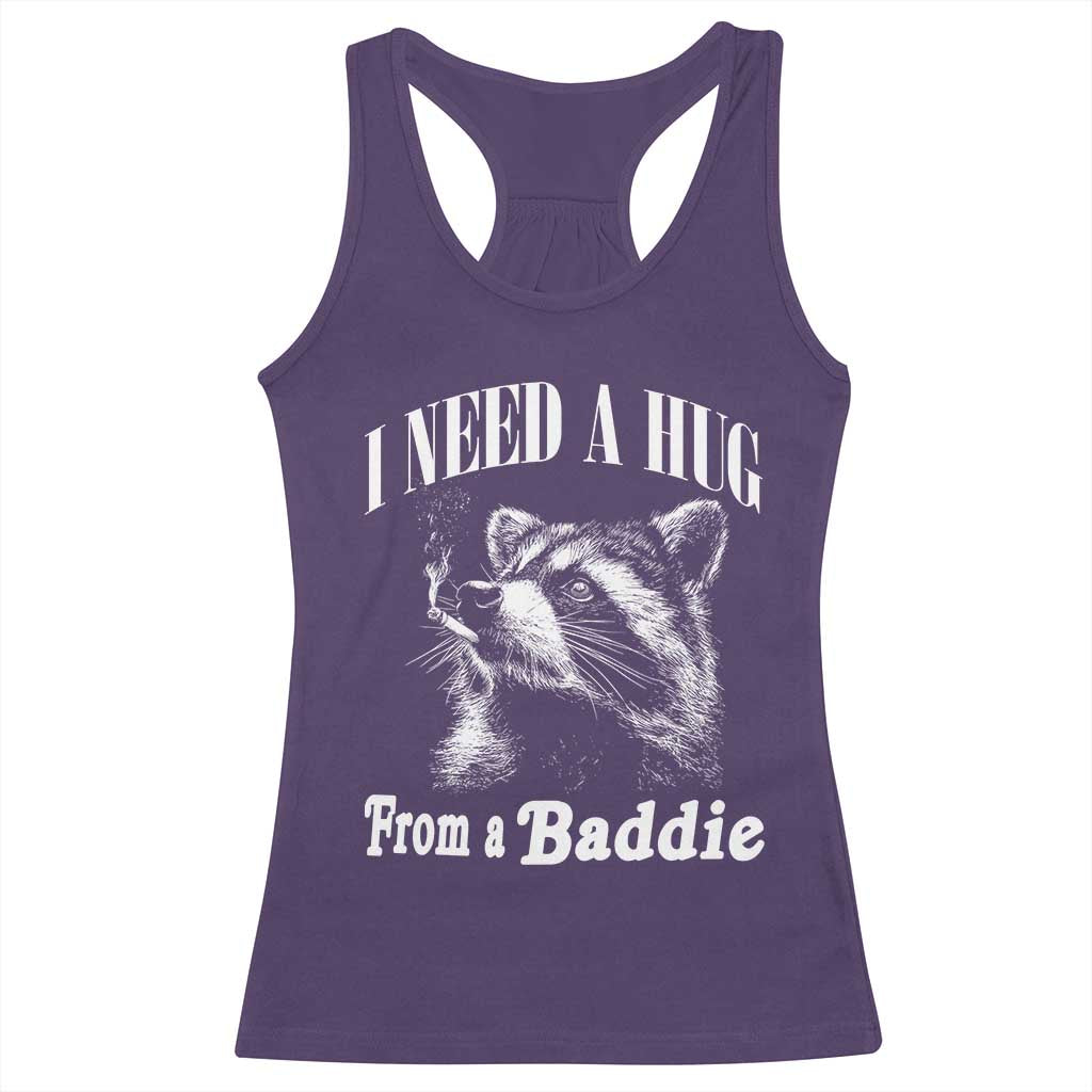I Need A Hug from A Baddie Racerback Tank Top Funny Raccoon Smoking Sarcastic