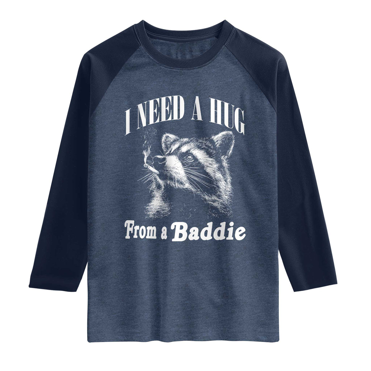 I Need A Hug from A Baddie Raglan Shirt Funny Raccoon Smoking Sarcastic