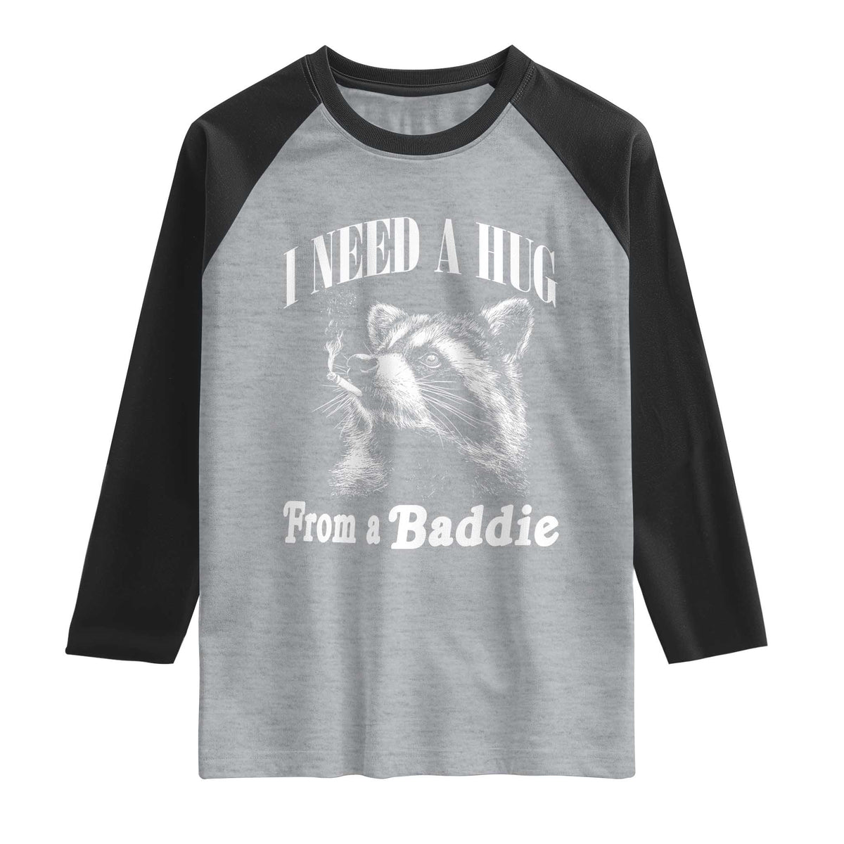 I Need A Hug from A Baddie Raglan Shirt Funny Raccoon Smoking Sarcastic