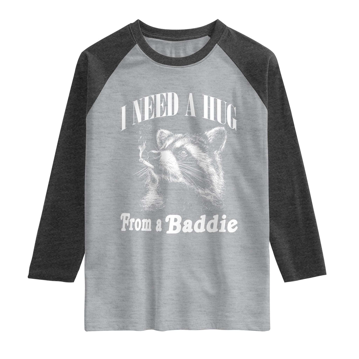 I Need A Hug from A Baddie Raglan Shirt Funny Raccoon Smoking Sarcastic
