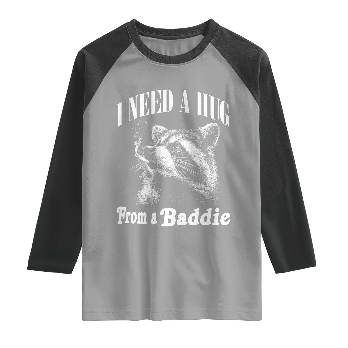 I Need A Hug from A Baddie Raglan Shirt Funny Raccoon Smoking Sarcastic