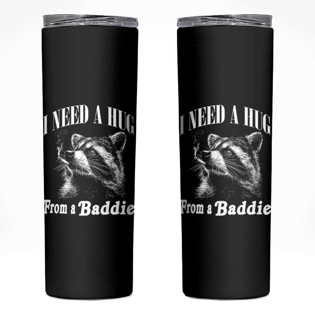 I Need A Hug from A Baddie Skinny Tumbler Funny Raccoon Smoking Sarcastic
