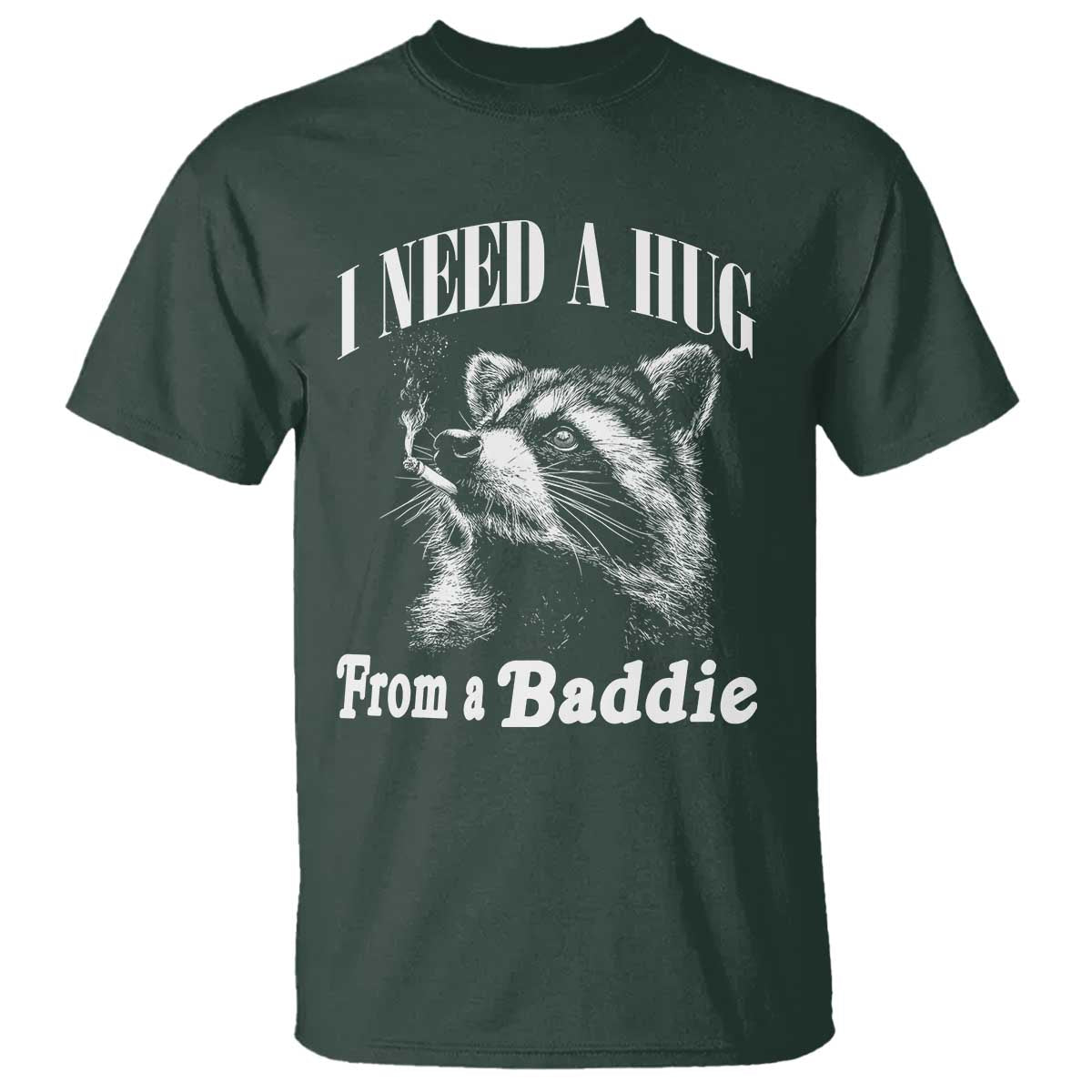 I Need A Hug from A Baddie T Shirt Funny Raccoon Smoking Sarcastic