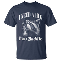 I Need A Hug from A Baddie T Shirt Funny Raccoon Smoking Sarcastic