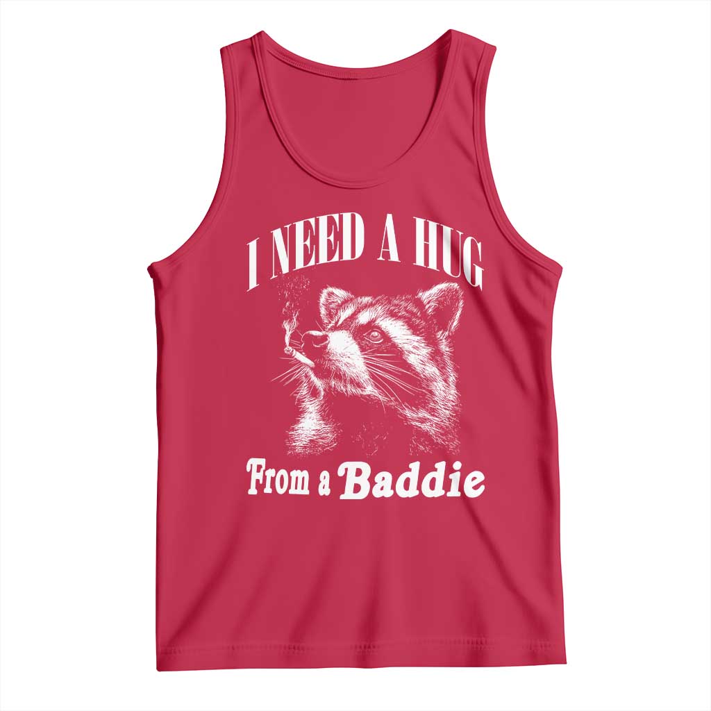 I Need A Hug from A Baddie Tank Top Funny Raccoon Smoking Sarcastic