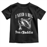 I Need A Hug from A Baddie Toddler T Shirt Funny Raccoon Smoking Sarcastic