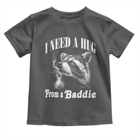 I Need A Hug from A Baddie Toddler T Shirt Funny Raccoon Smoking Sarcastic