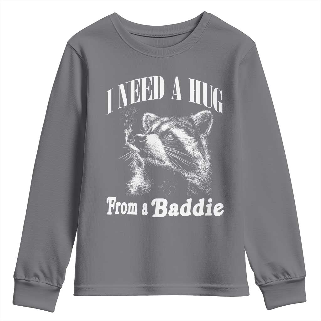 I Need A Hug from A Baddie Youth Sweatshirt Funny Raccoon Smoking Sarcastic