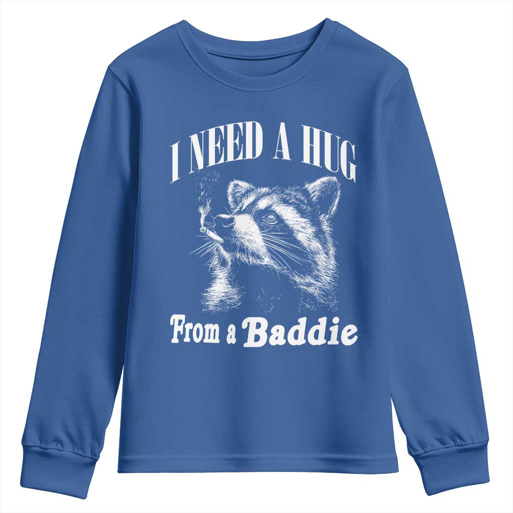 I Need A Hug from A Baddie Youth Sweatshirt Funny Raccoon Smoking Sarcastic