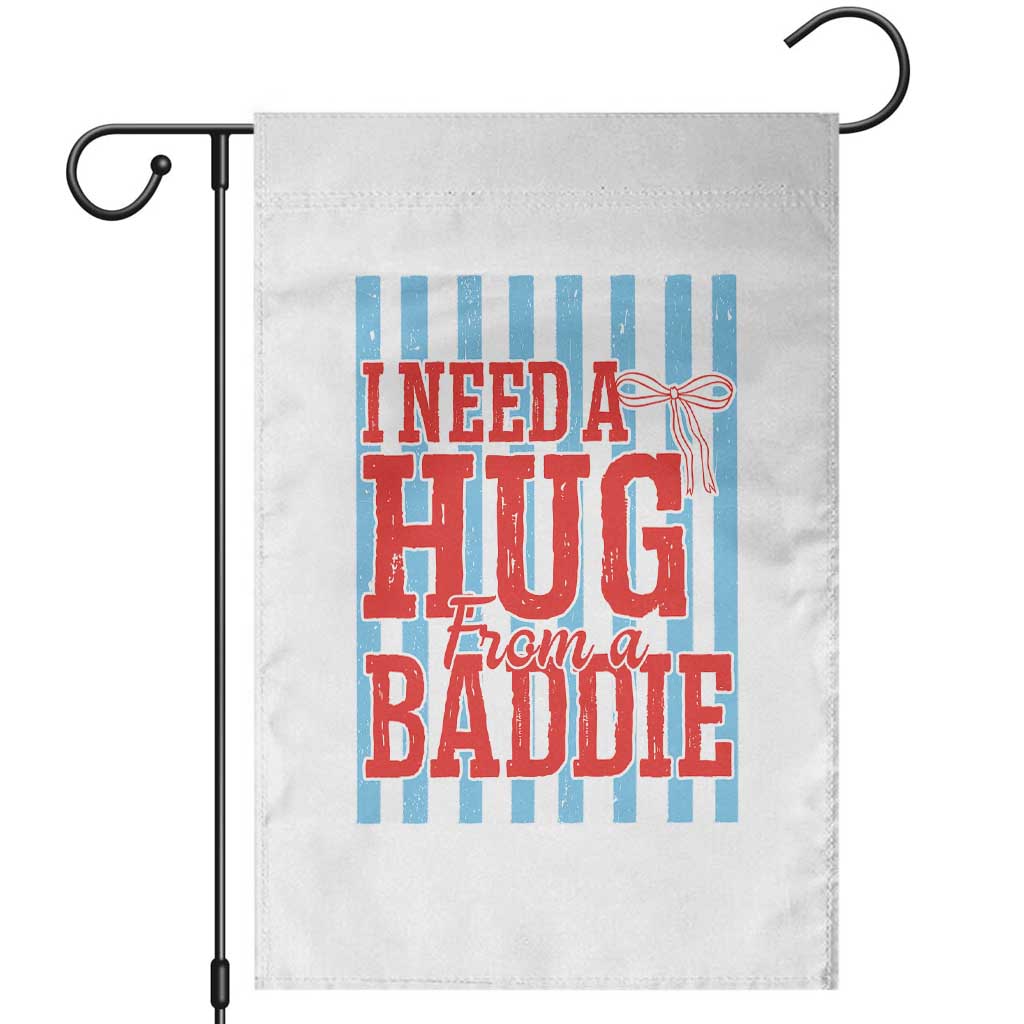 I Need A Hug from A Baddie Garden Flag Retro Game Day Season Funny Saying Quote