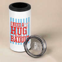 I Need A Hug from A Baddie 4 in 1 Can Cooler Tumbler Retro Game Day Season Funny Saying Quote