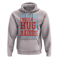 I Need A Hug from A Baddie Hoodie Retro Game Day Season Funny Saying Quote
