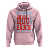 I Need A Hug from A Baddie Hoodie Retro Game Day Season Funny Saying Quote