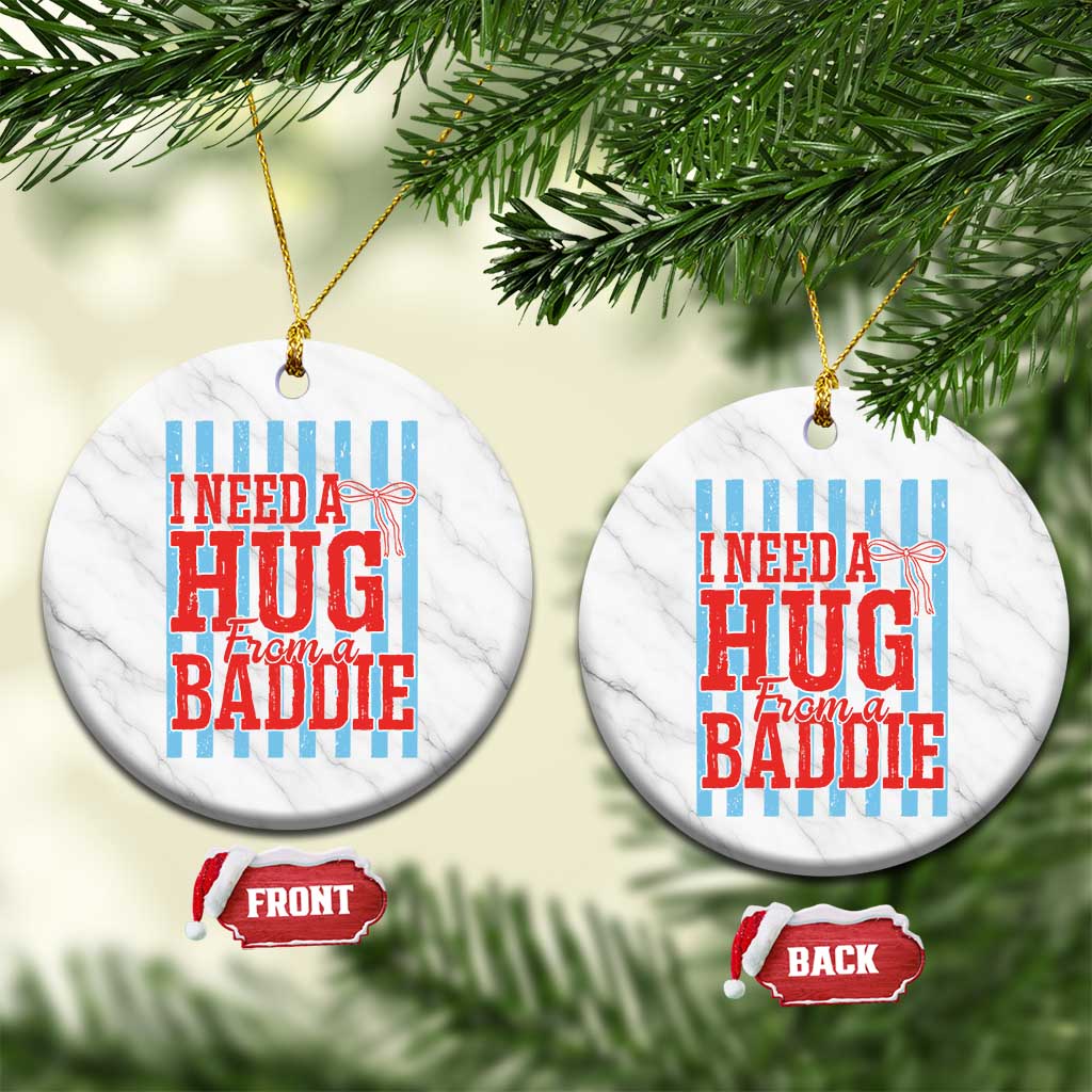 I Need A Hug from A Baddie Ceramic Ornament Retro Game Day Season Funny Saying Quote