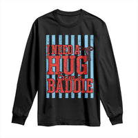 I Need A Hug from A Baddie Long Sleeve Shirt Retro Game Day Season Funny Saying Quote