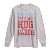 I Need A Hug from A Baddie Long Sleeve Shirt Retro Game Day Season Funny Saying Quote