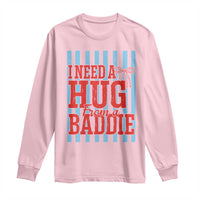 I Need A Hug from A Baddie Long Sleeve Shirt Retro Game Day Season Funny Saying Quote