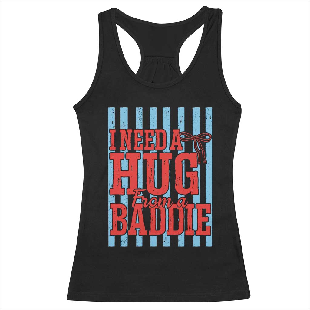 I Need A Hug from A Baddie Racerback Tank Top Retro Game Day Season Funny Saying Quote