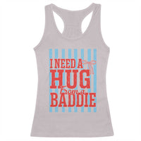 I Need A Hug from A Baddie Racerback Tank Top Retro Game Day Season Funny Saying Quote