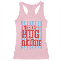 I Need A Hug from A Baddie Racerback Tank Top Retro Game Day Season Funny Saying Quote