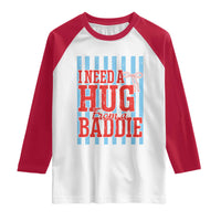 I Need A Hug from A Baddie Raglan Shirt Retro Game Day Season Funny Saying Quote