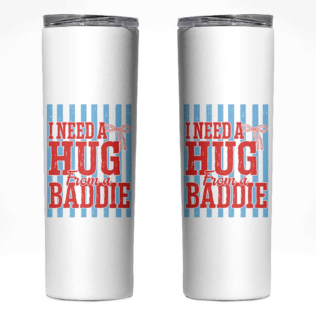 I Need A Hug from A Baddie Skinny Tumbler Retro Game Day Season Funny Saying Quote