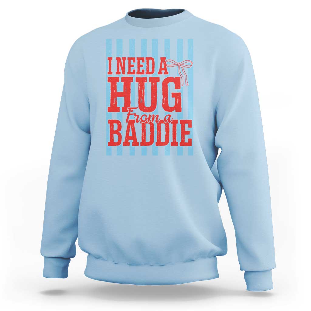 I Need A Hug from A Baddie Sweatshirt Retro Game Day Season Funny Saying Quote