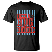 I Need A Hug from A Baddie T Shirt Retro Game Day Season Funny Saying Quote